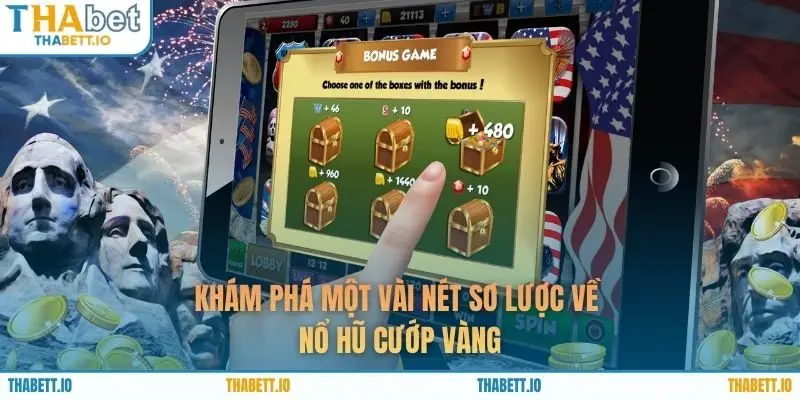 Khám phá một vài nét sơ lược về nổ hũ cướp vàng