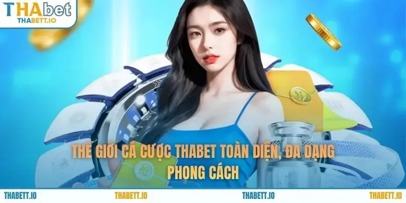 Thế giới cá cược THABET toàn diện, đa dạng phong cách